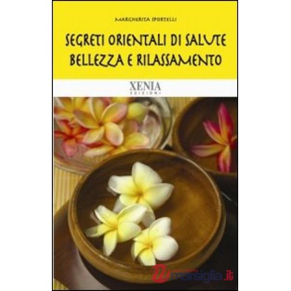 Segreti orientali di salute, bellezza e rilassamento