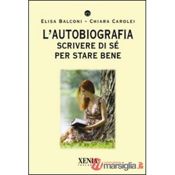 Autobiografia. Scrivere di sé per stare bene (L')