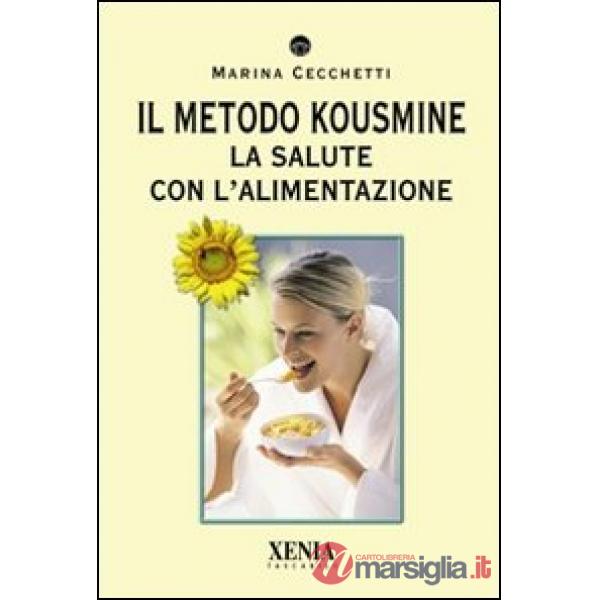 Metodo Kousmine. La salute con l'alimentazione (Il)