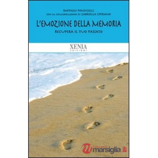 Emozione della memoria. Recupera il tuo passato (L')