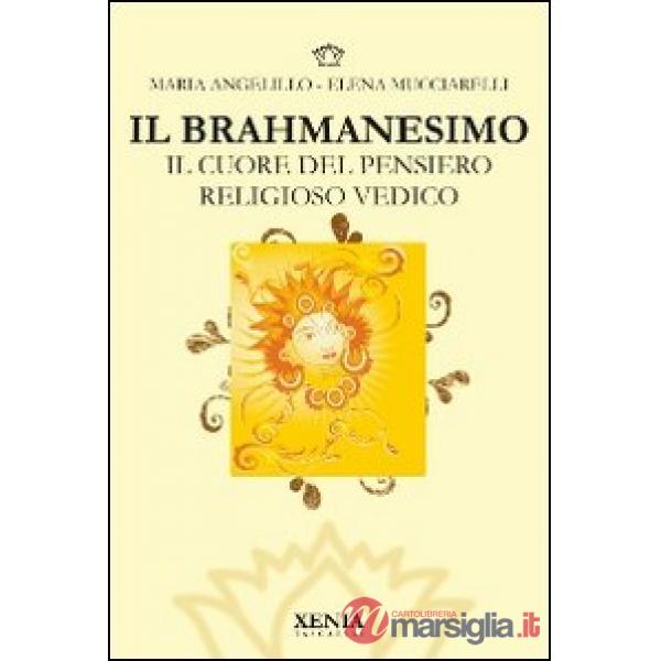 Brahmanesimo. Il cuore del pensiero religioso vedico (Il)