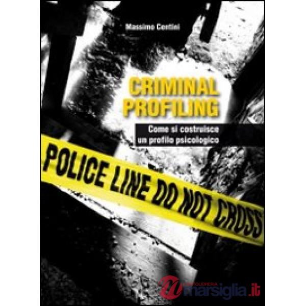 Criminal profiling. Come si costruisce un profilo psicologico