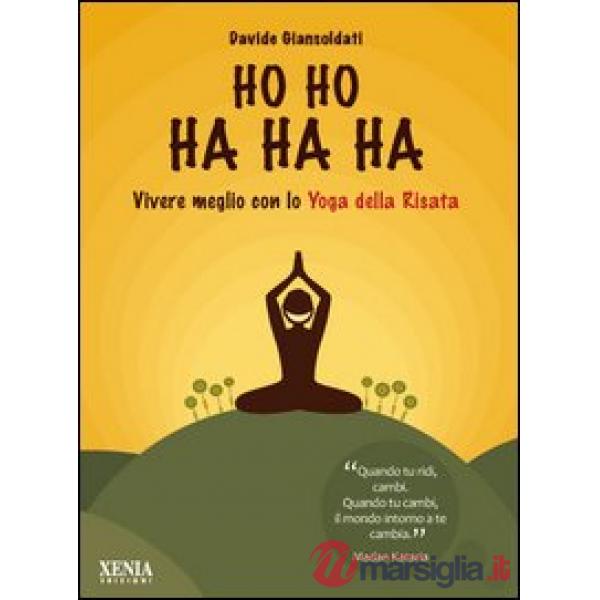 Ho ho ha ha ha. Vivere meglio con lo yoga della risata