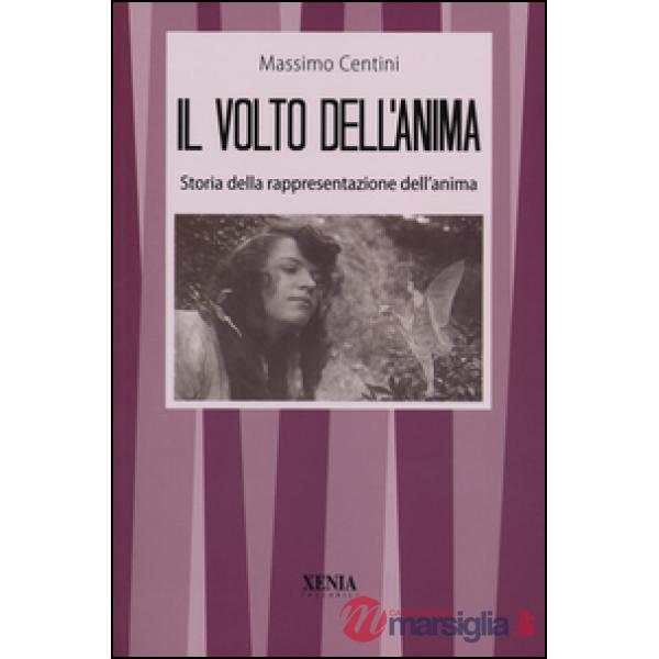 Volto dell'anima. Storia della rappresentazione dell'anima (Il)