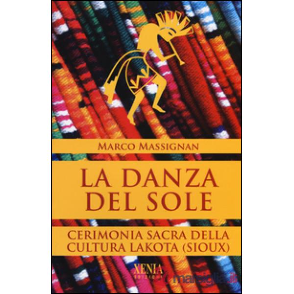 Danza del sole. Cerimonia sacra della cultura lakota (Sioux) (La)