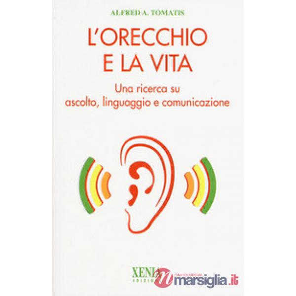 Orecchio e la vita. Una ricerca su ascolto, linguaggio e comunicazione (L')