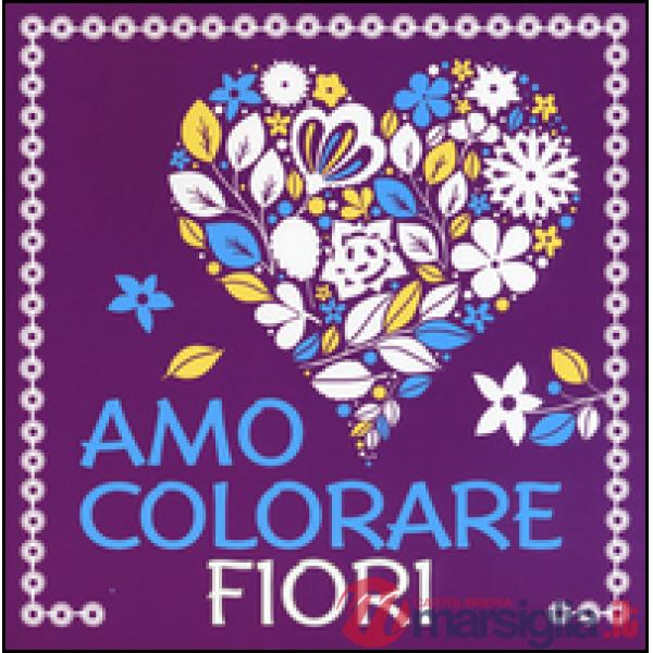 Fiori. Amo colorare