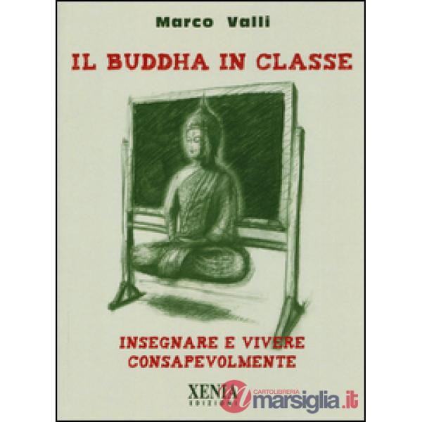 Buddha in classe. Insegnare e vivere consapevolmente (Il)