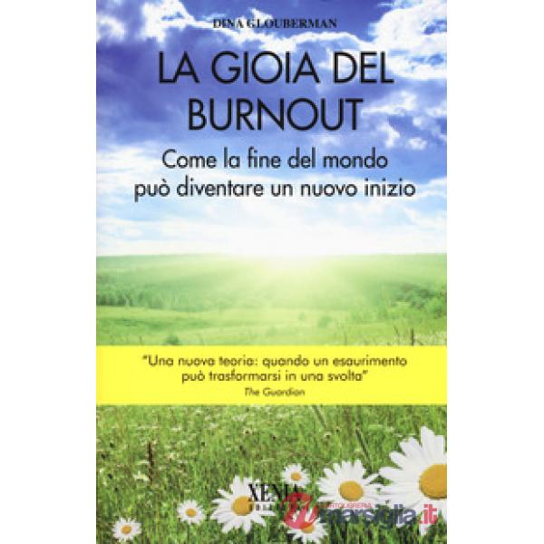 Gioia del Burnout. Come la fine del mondo può diventare un nuovo indizio (La)