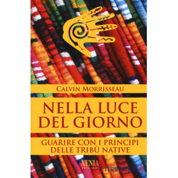 Nella luce del giorno. Un approccio tribale alla guarigione