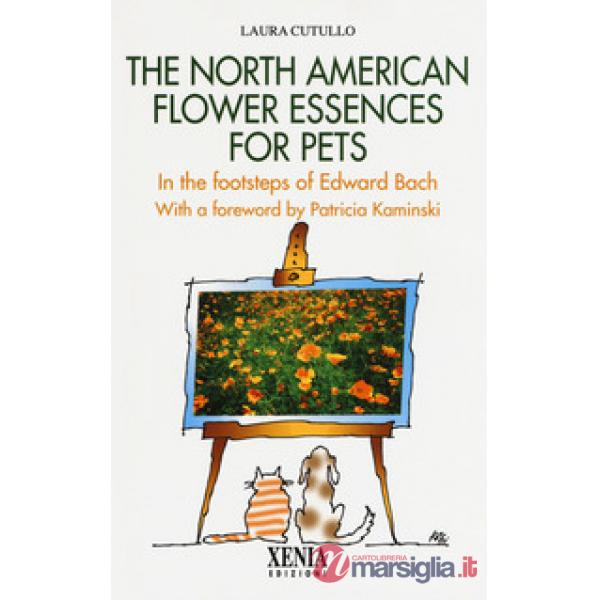 North american flower essences for pets. In the footsteps of Edward Bach (The)