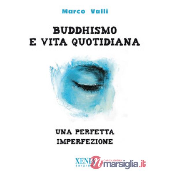 Buddhismo e vita quotidiana. Una perfetta imperfezione
