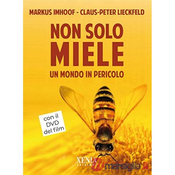 Non solo miele. Un mondo in pericolo. Con DVD video