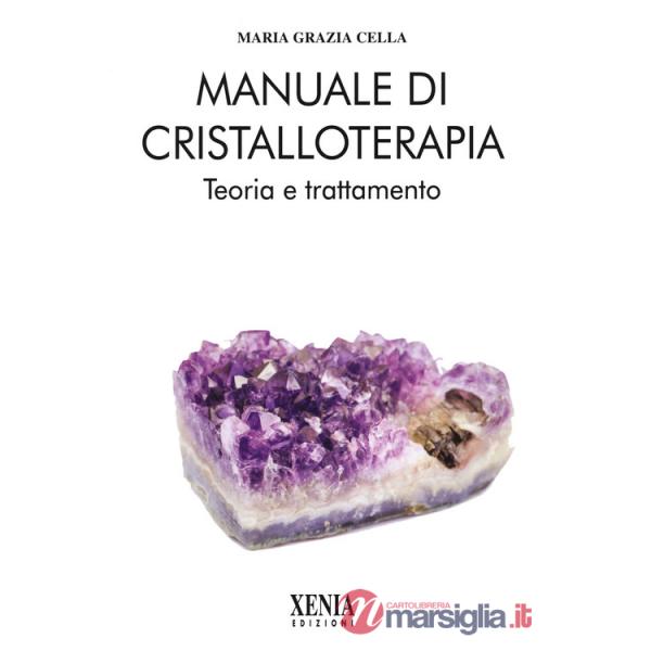 Manuale di cristalloterapia. Teoria e trattamento