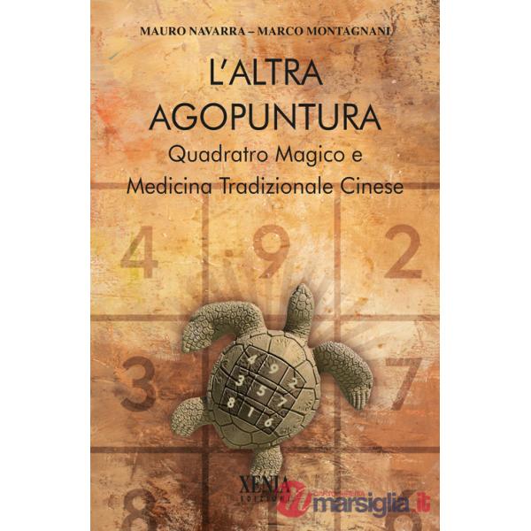 Altra agopuntura. Quadrato magico e medicina tradizionale cinese (L')