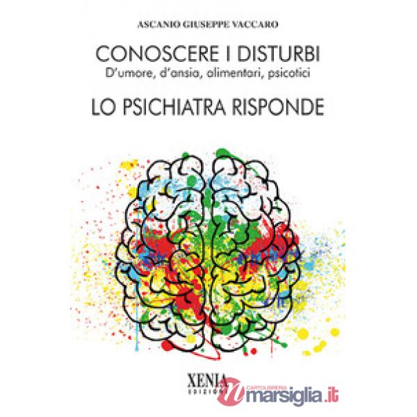 Conoscere i disturbi d'umore, d'ansia, alimentari, psicotici. Lo psichiatra risponde