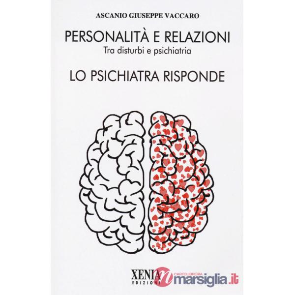 Personalità e relazioni. Tra disturbi e psichiatria. Lo psichiatra risponde