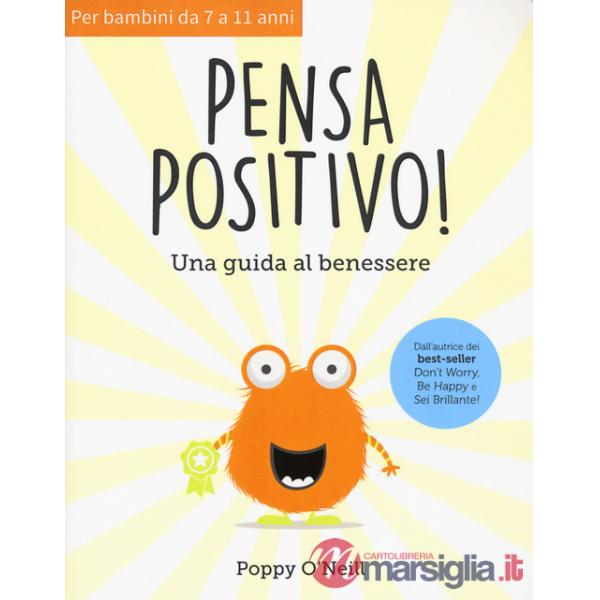 Pensa positivo. Una guida al benessere