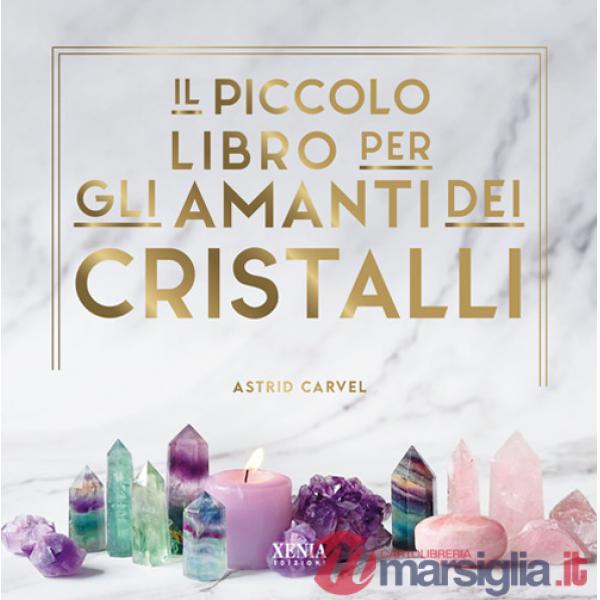 Piccolo libro degli amanti dei cristalli (Il)