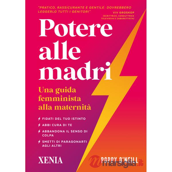 Potere alle madri. Una guida femminista alla maternità