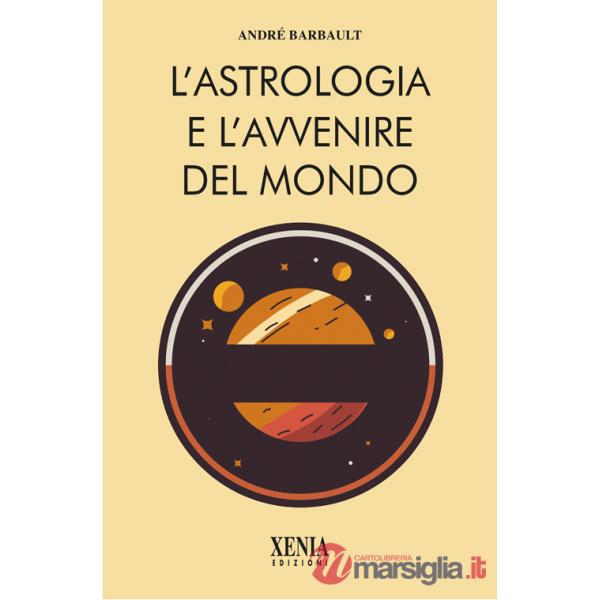Astrologia e l'avvenire del mondo (L')