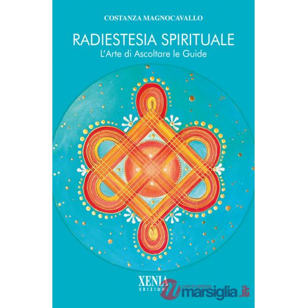 Radiestesia spirituale. L'arte di ascoltare le guide