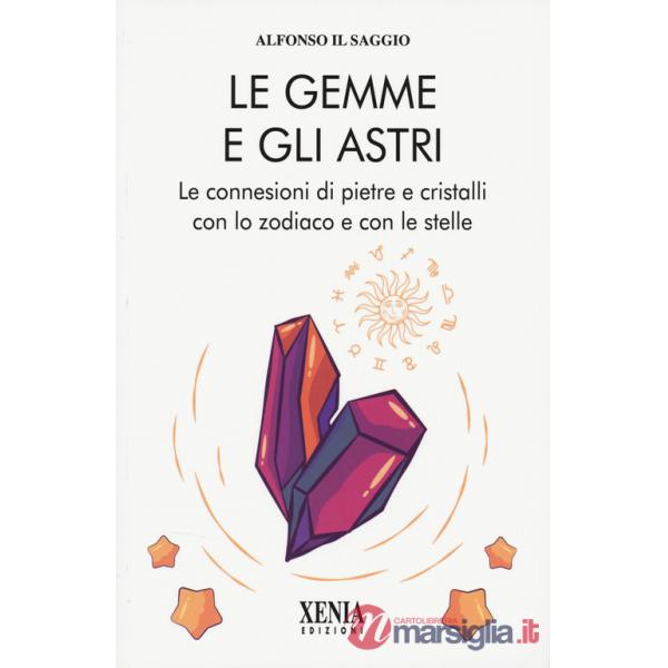 Gemme e gli astri. Le connessioni di pietre e cristalli (Le)