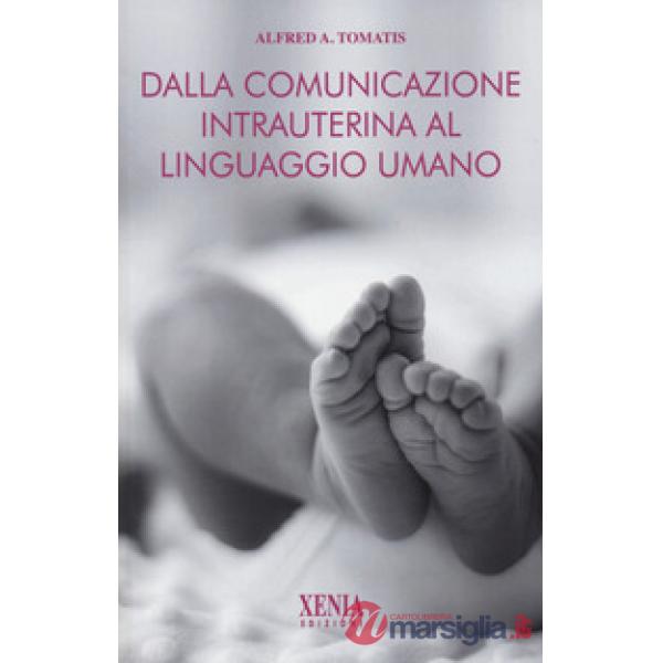 Dalla comunicazione intrauterina al linguaggio umano