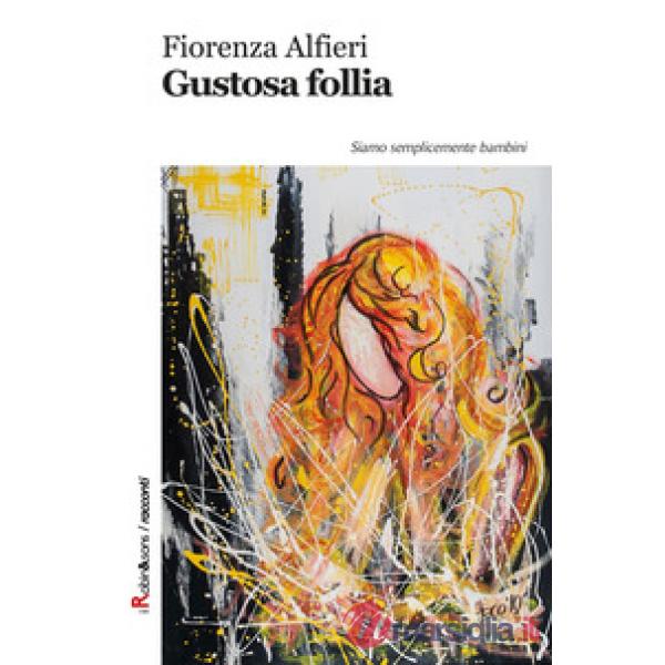 Gustosa follia. Siamo semplicemente bambini