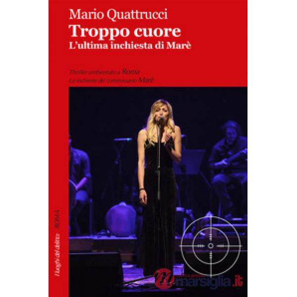 Troppo cuore. L'ultima inchiesta di Marè