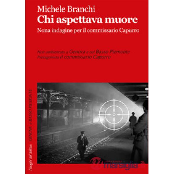 Chi aspettava muore. Nona indagine per il commissario Capurro