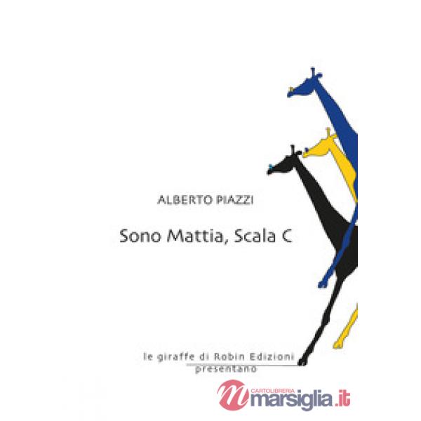 Sono Mattia, Scala C