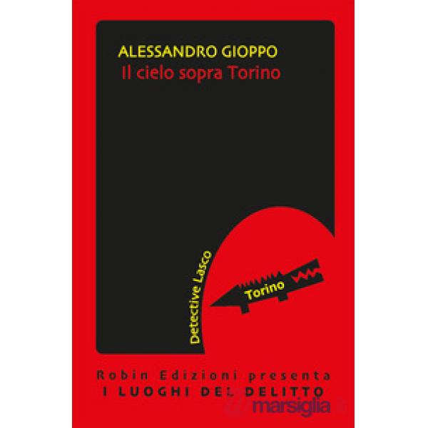 Cielo sopra Torino. Le inchieste del detective Lasco (Il)