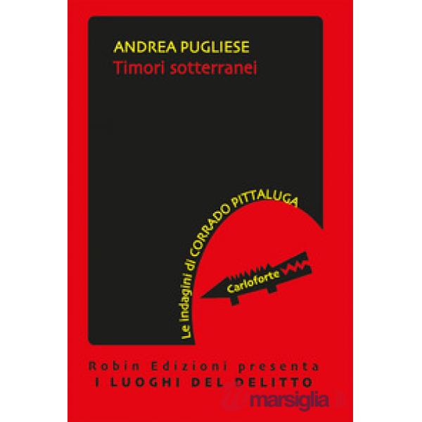 Timori sotterranei. Le indagini di Corrado Pittaluga