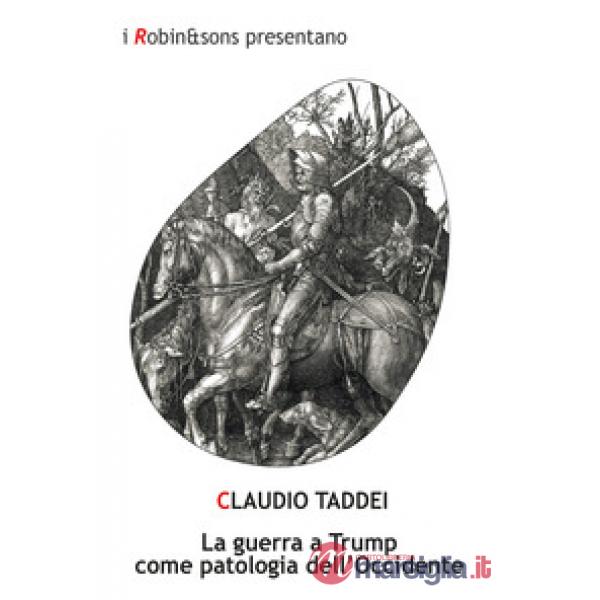 Guerra a Trump come patologia dell'Occidente (La)