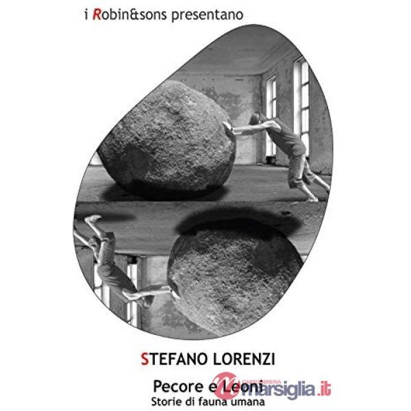 Pecore e leoni. Storie di fauna umana