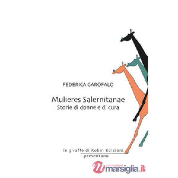 Mulieres Salernitanae. Storie di donne e di cura