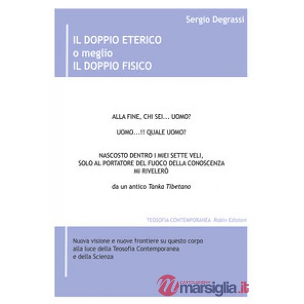 Doppio eterico o meglio il doppio fisico. Nuova visione e nuove frontiere su questo corpo alla luce della teosofia contemporanea
