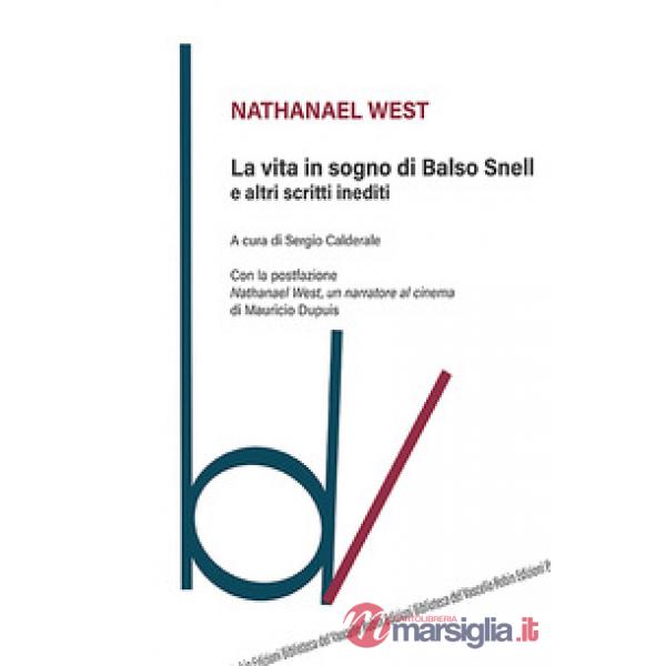 Vita in sogno di Balso Snell e altri scritti inediti (La)