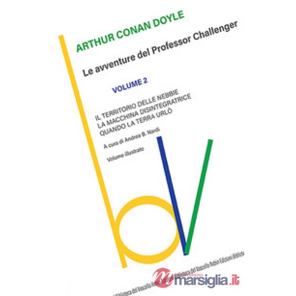 Territorio delle nebbie-La macchina disintegratrice-Quando la Terra urlò. Le avventure del Professor Challenger (Il). Vol. 2