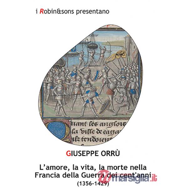 Amore, la vita, la morte nella Francia della Guerra dei cent'anni (1356-1429) (L')
