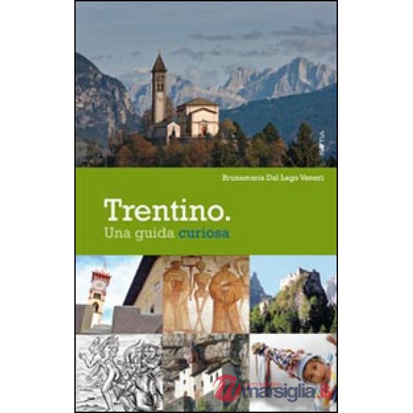 Trentino. Una guida curiosa