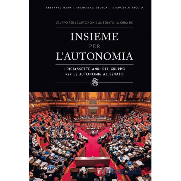Insieme per l?autonomia. I diciassette anni del gruppo per le autonomie al senato