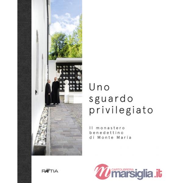 Sguardo privilegiato. Il monastero benedettino di Monte Maria (Uno)