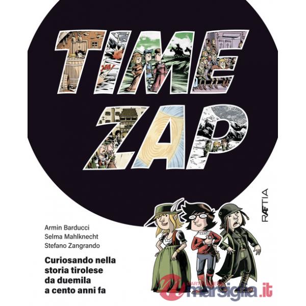Time zap. Curiosando nella storia tirolese da duemila a cento anni fa