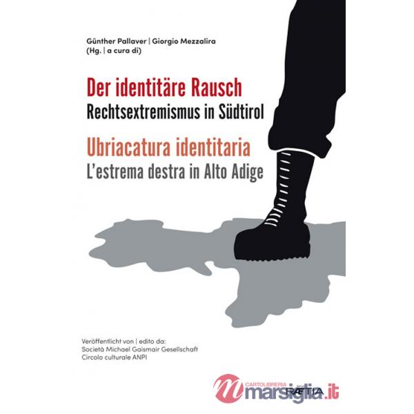 Ubriacatura identitaria. L'estrema destra in Alto Adige-Der identitäre. Rechtsextremismus in Südtirol
