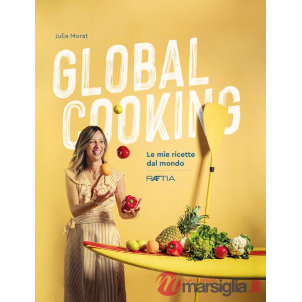 Global cooking. Le mie ricette dal mondo