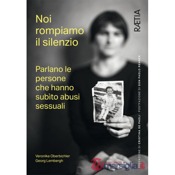 Noi rompiamo il silenzio. Parlano le persone che hanno subìto abusi sessuali