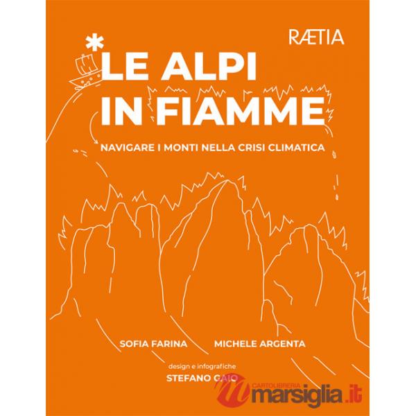 Alpi in fiamme. Navigare i monti nella crisi climatica (Le)