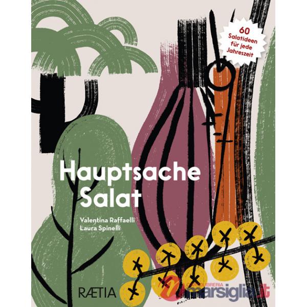 Hauptsache Salat. 60 Salatideen für jede Jahreszeit
